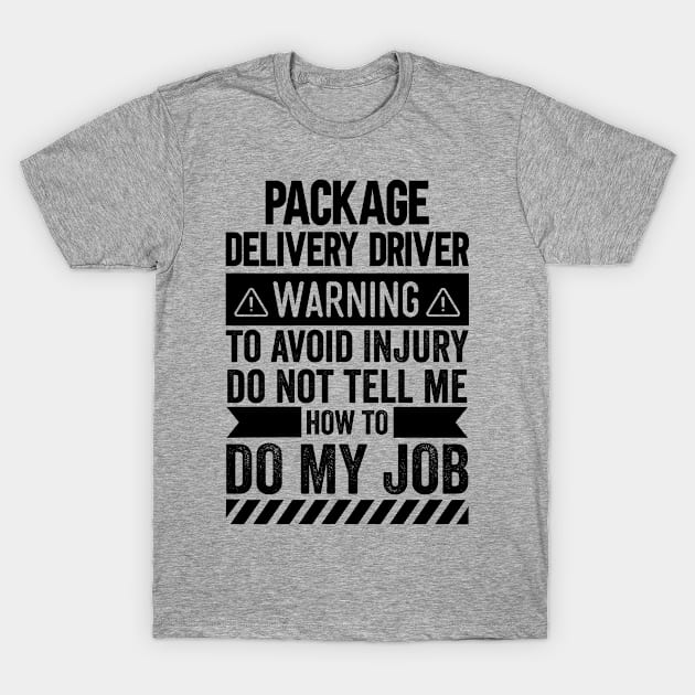 Package Delivery Driver Warning T-Shirt by Stay Weird